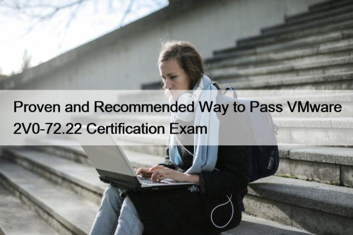 Proven and Recommended Way to Pass VMware 2V0-72.22 ...