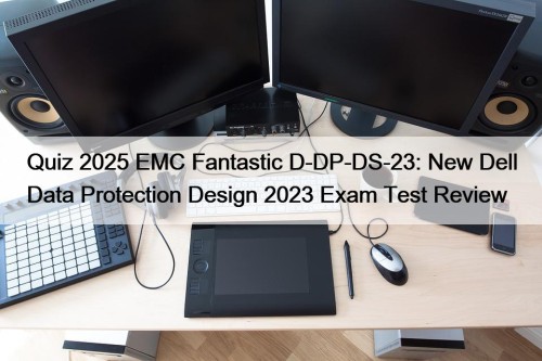 Quiz 2025 EMC Fantastic D-DP-DS-23: New Dell Data ...
