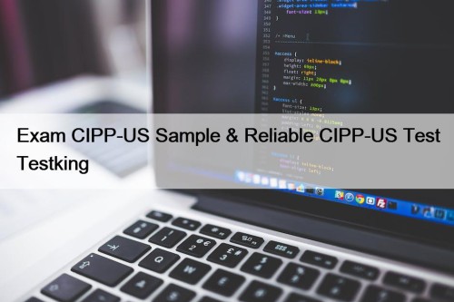 Exam CIPP-US Sample & Reliable CIPP-US Test Testking